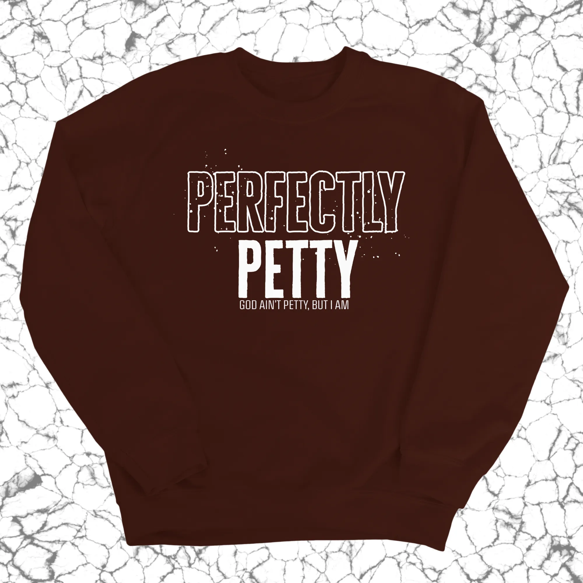 Perfectly Petty Unisex Sweatshirt