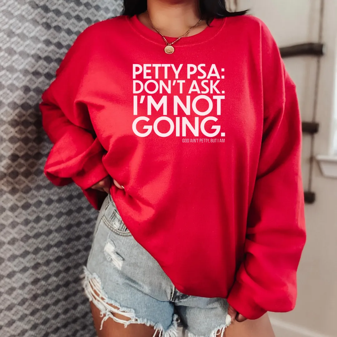 Petty PSA: Don't Ask. I'm Not Going. Sweatshirt