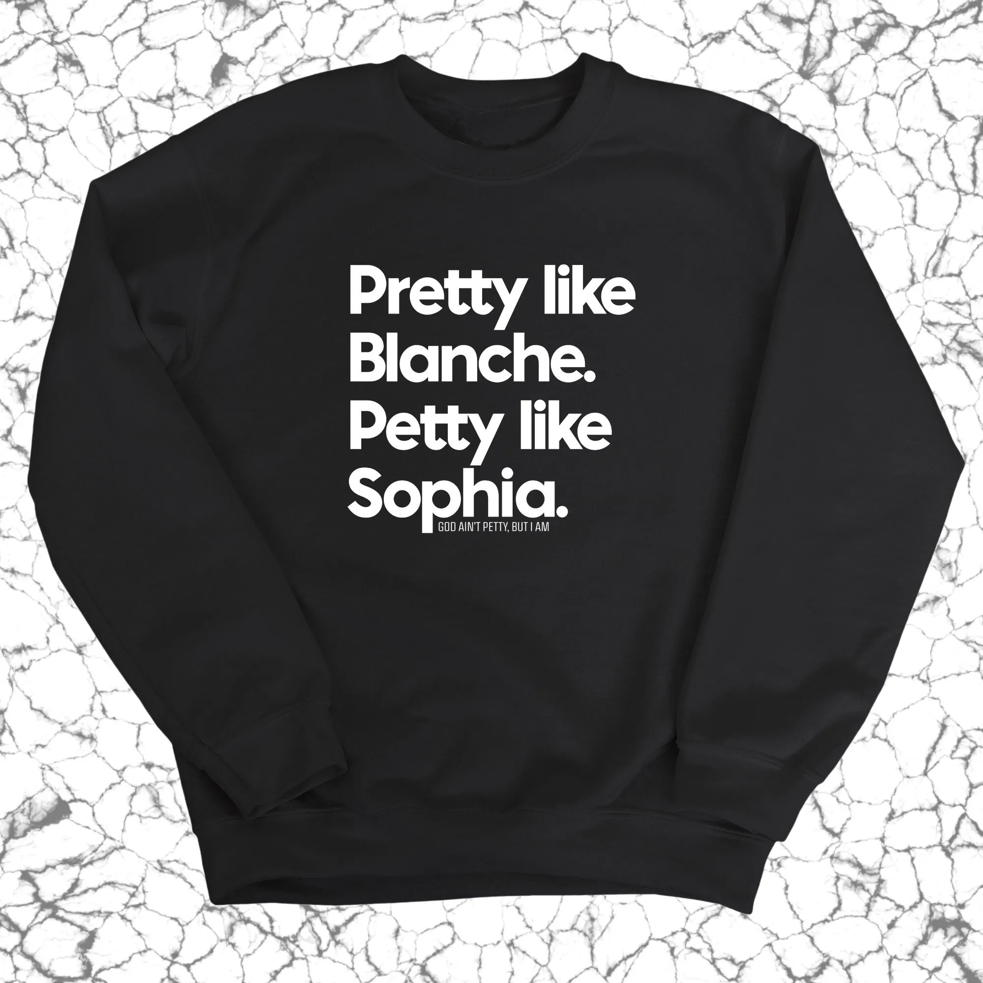 Pretty Like Blanche Petty Like Sophia Unisex Sweatshirt