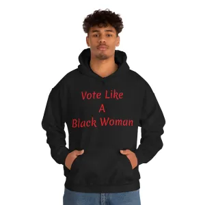 "Vote Like A Black Woman" Unisex Heavy Blend™ Hooded Sweatshirt