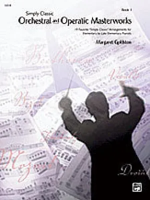 Simply Classic Orchestral and Operatic Masterworks, Book 1