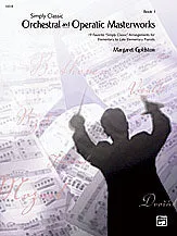 Simply Classic Orchestral and Operatic Masterworks, Book 1