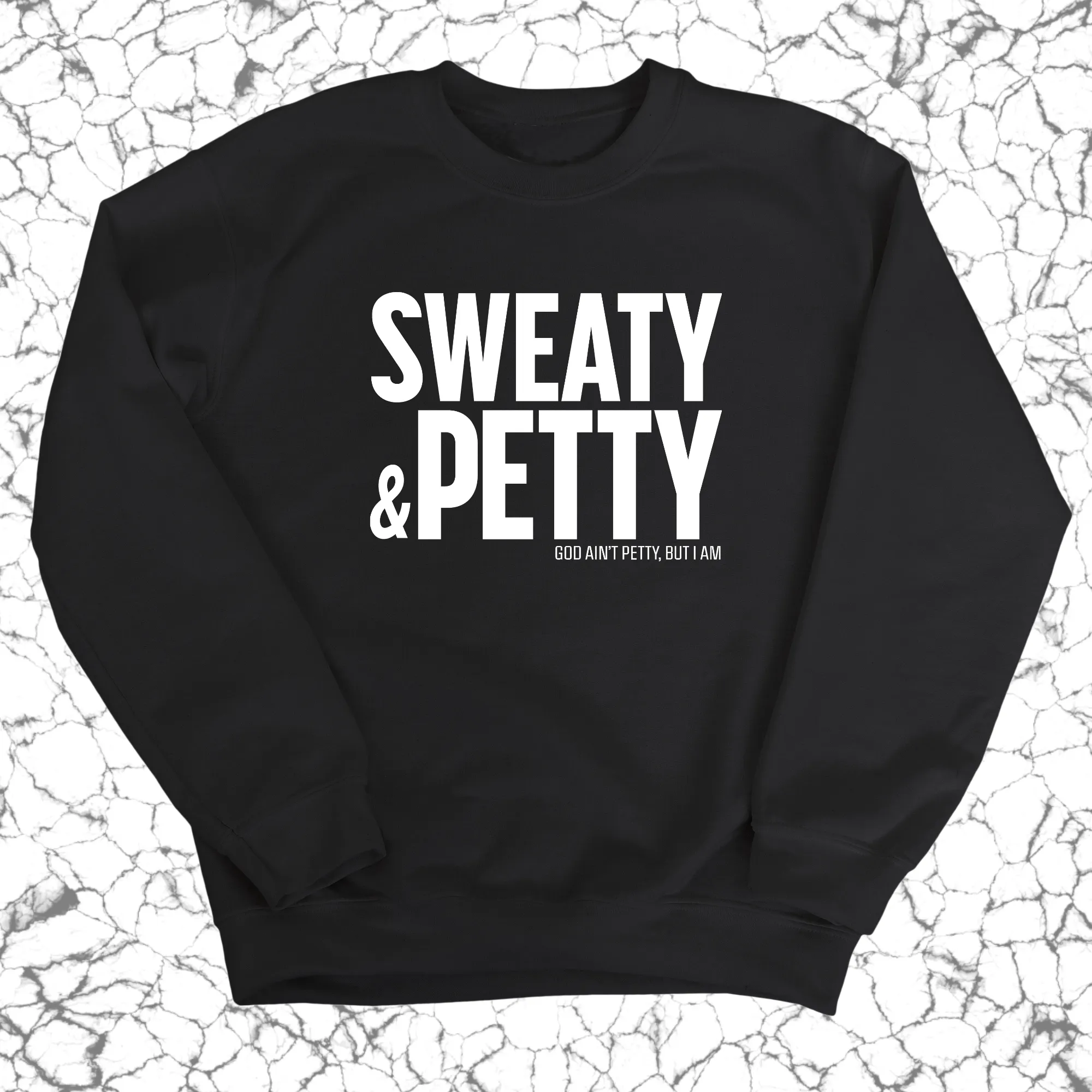 Sweaty and Petty Unisex Sweatshirt