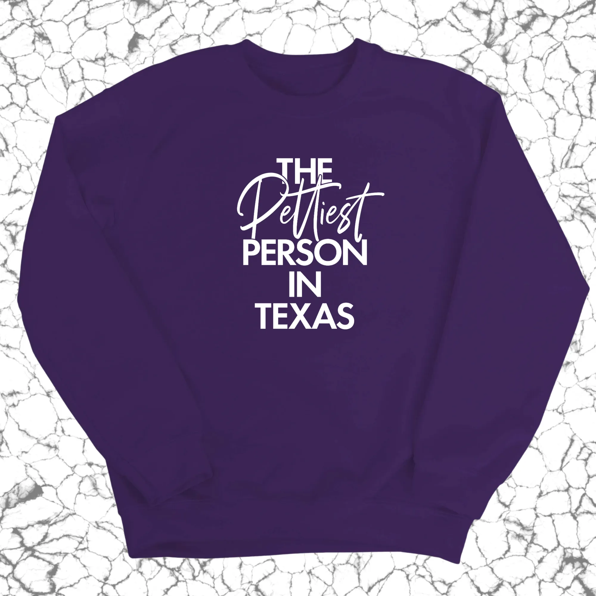 The Pettiest Person In Texas Unisex Sweatshirt