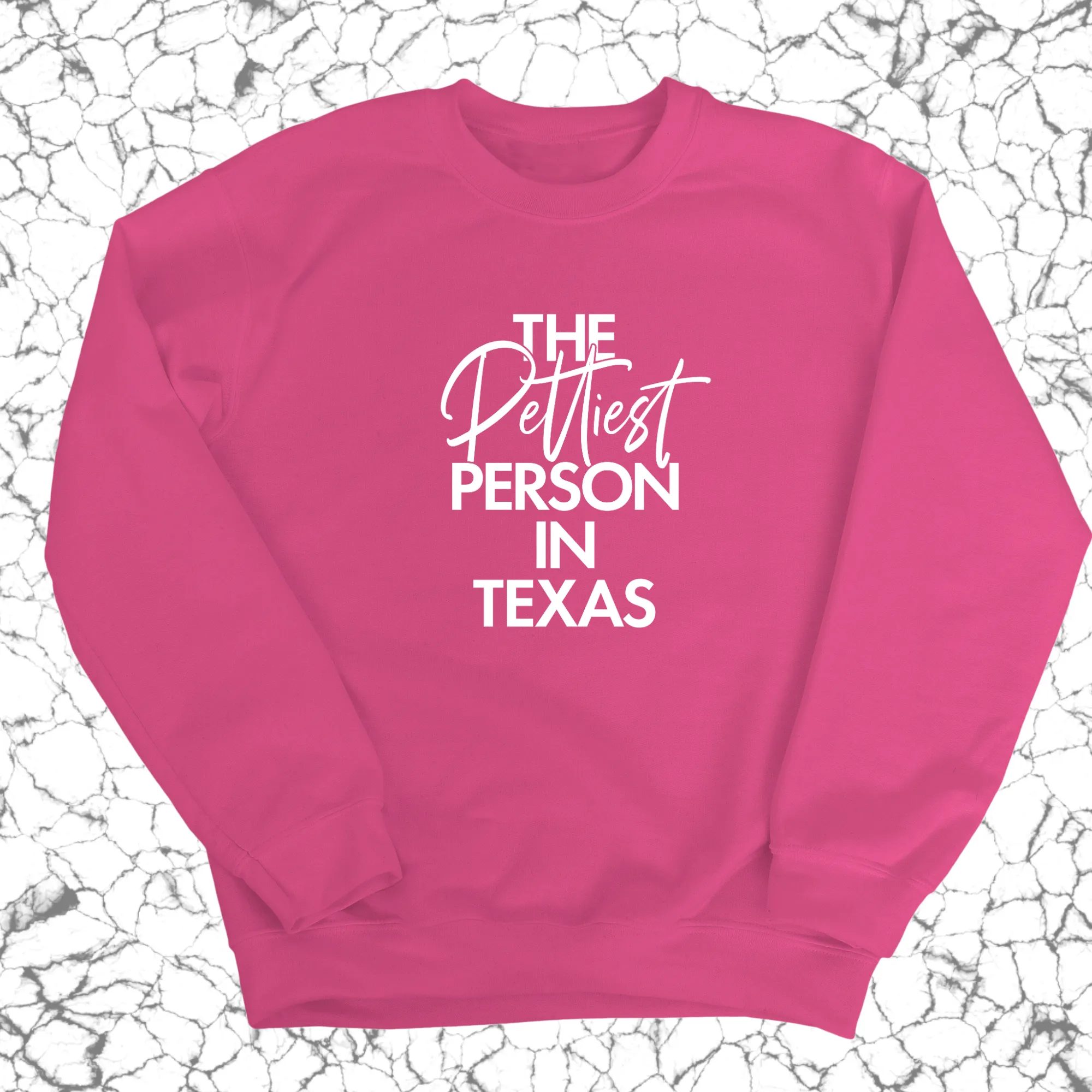 The Pettiest Person In Texas Unisex Sweatshirt