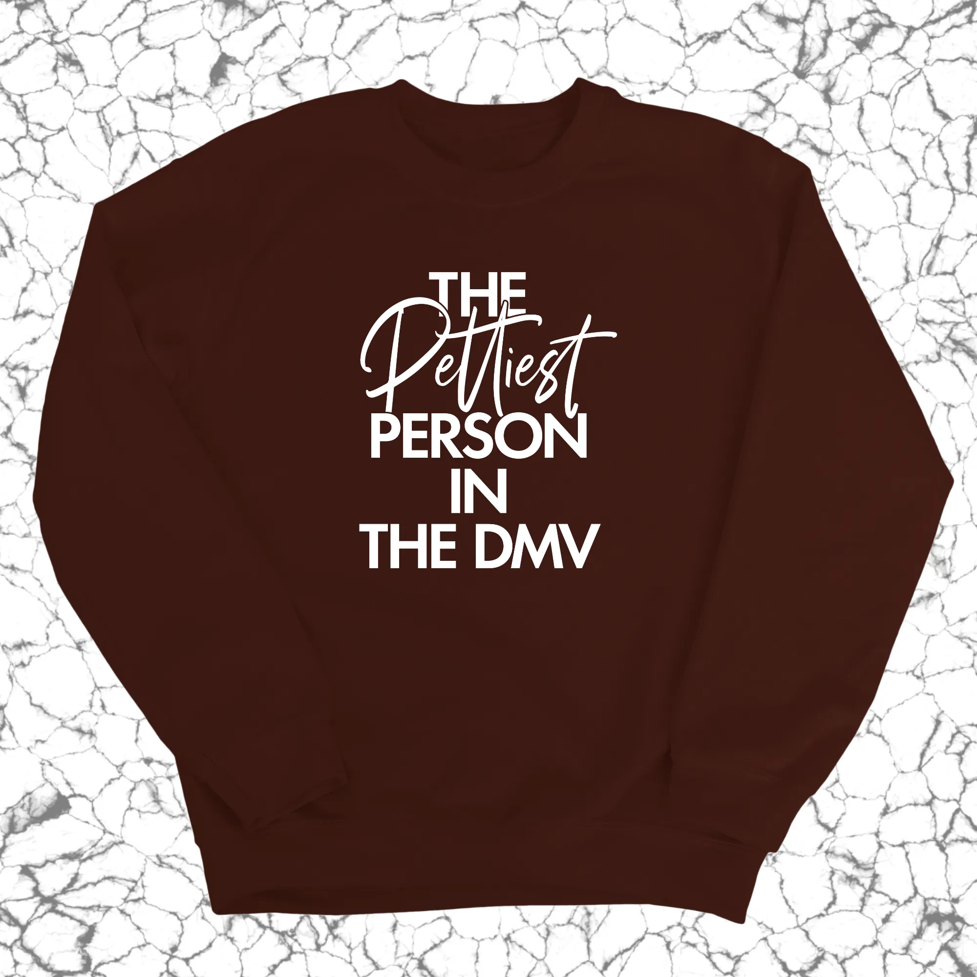 The Pettiest Person in the DMV Unisex Sweatshirt