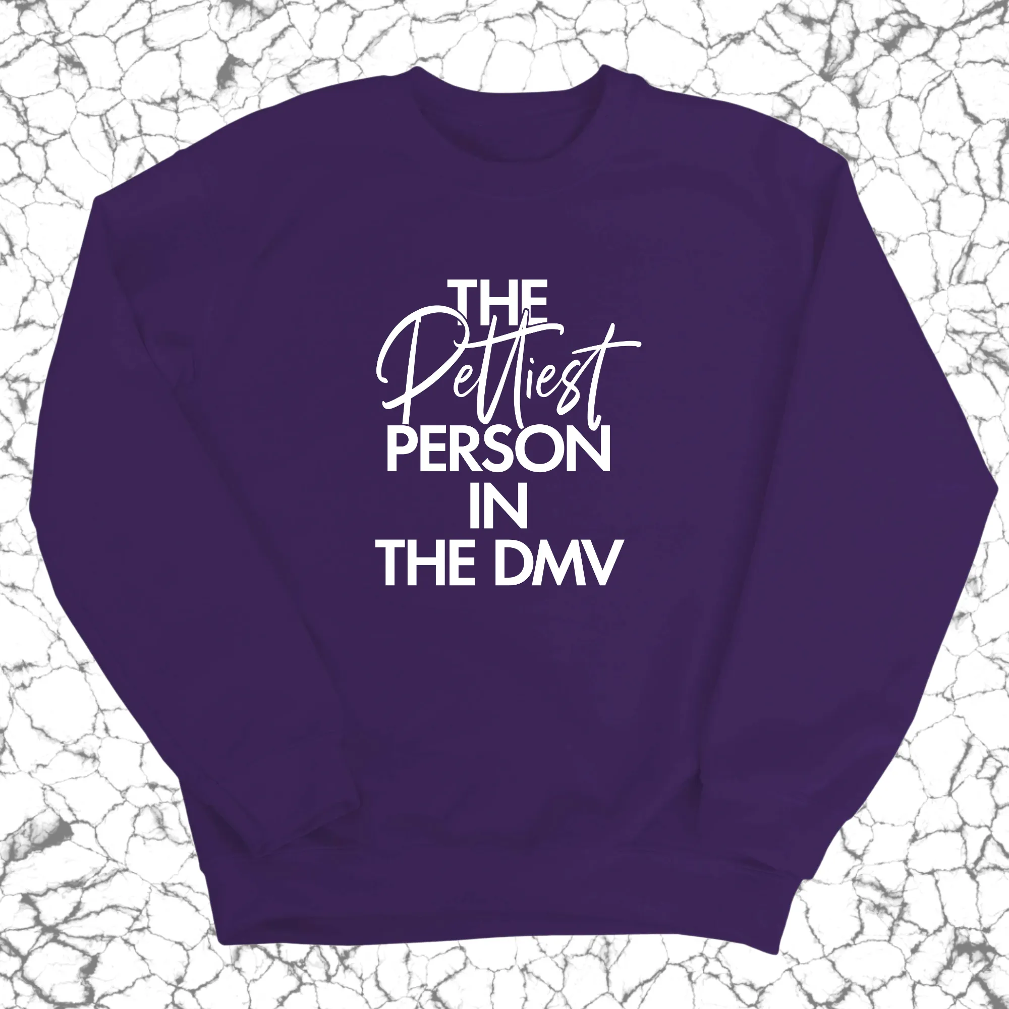 The Pettiest Person in the DMV Unisex Sweatshirt