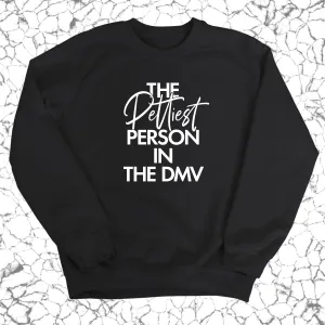 The Pettiest Person in the DMV Unisex Sweatshirt