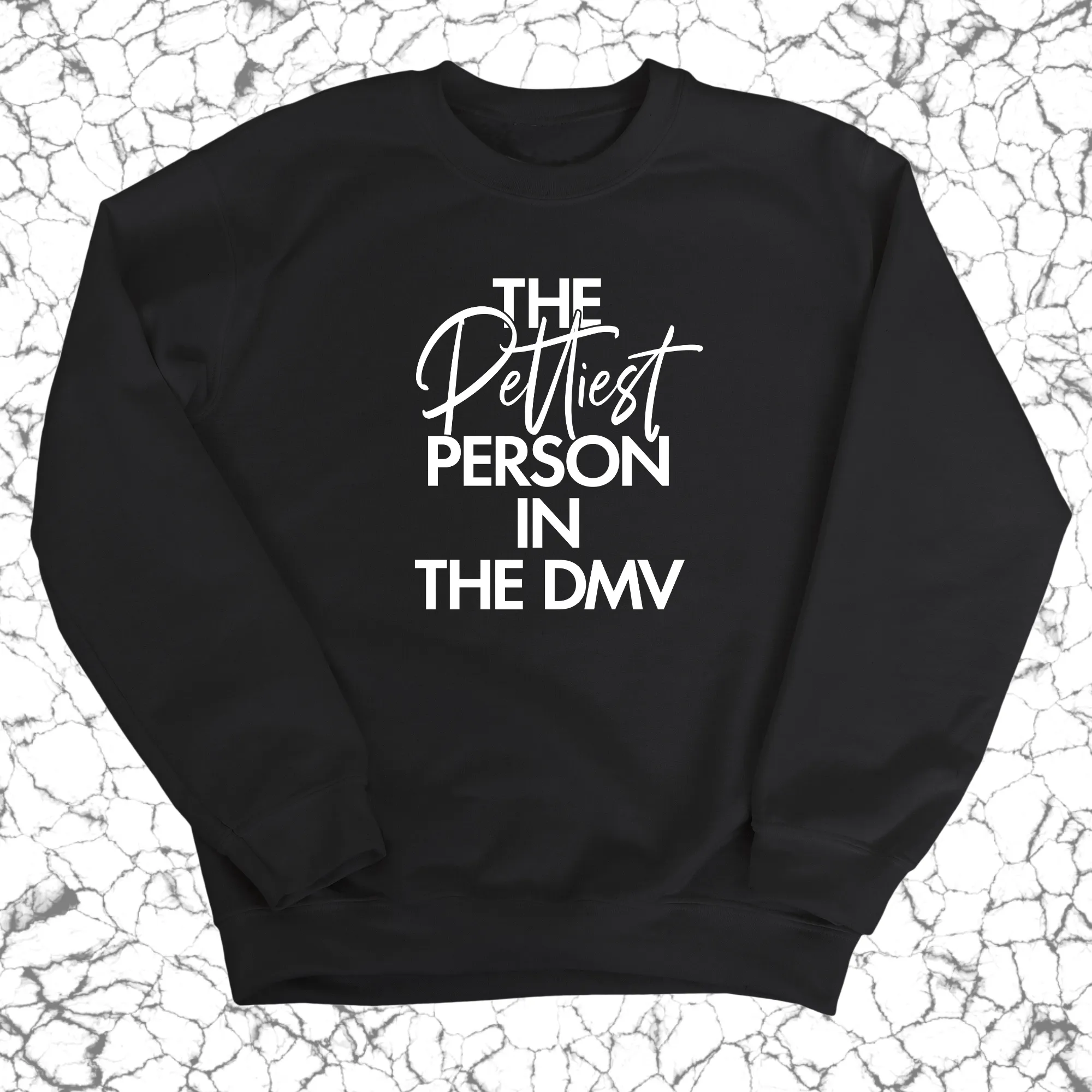 The Pettiest Person in the DMV Unisex Sweatshirt