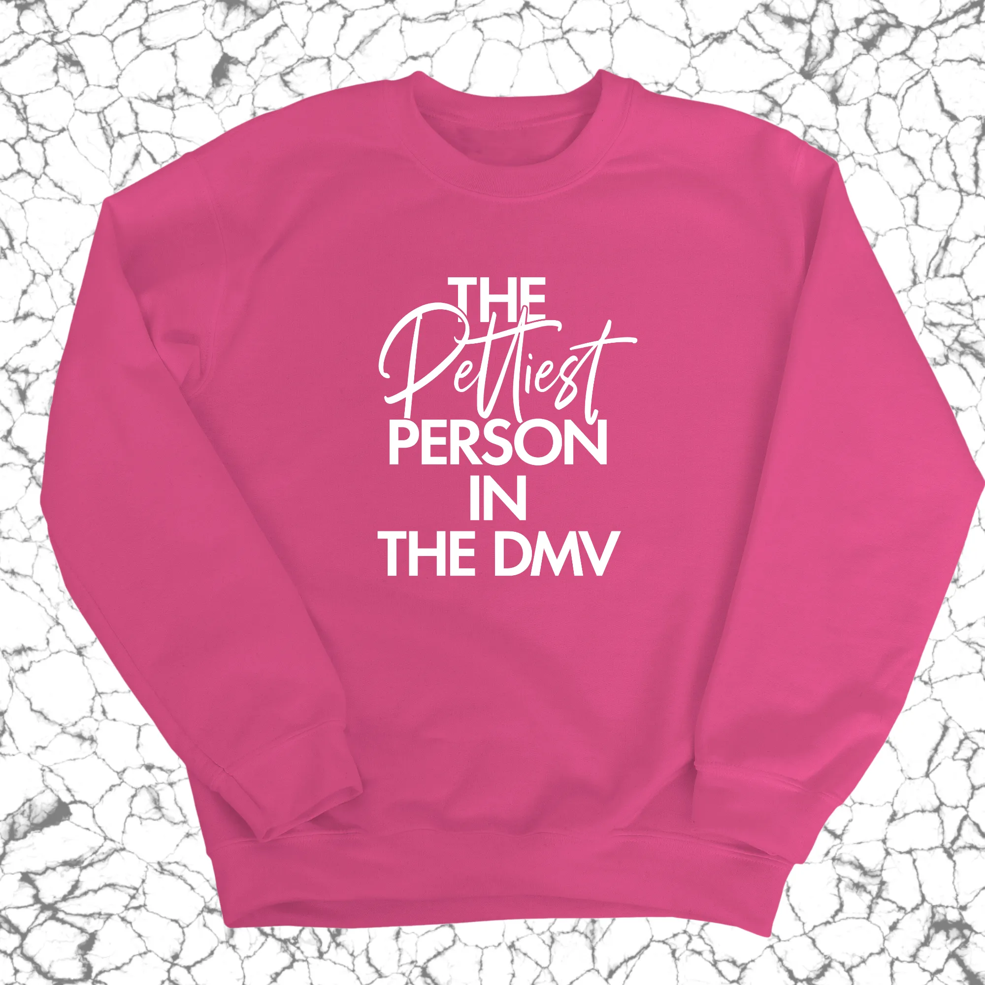 The Pettiest Person in the DMV Unisex Sweatshirt