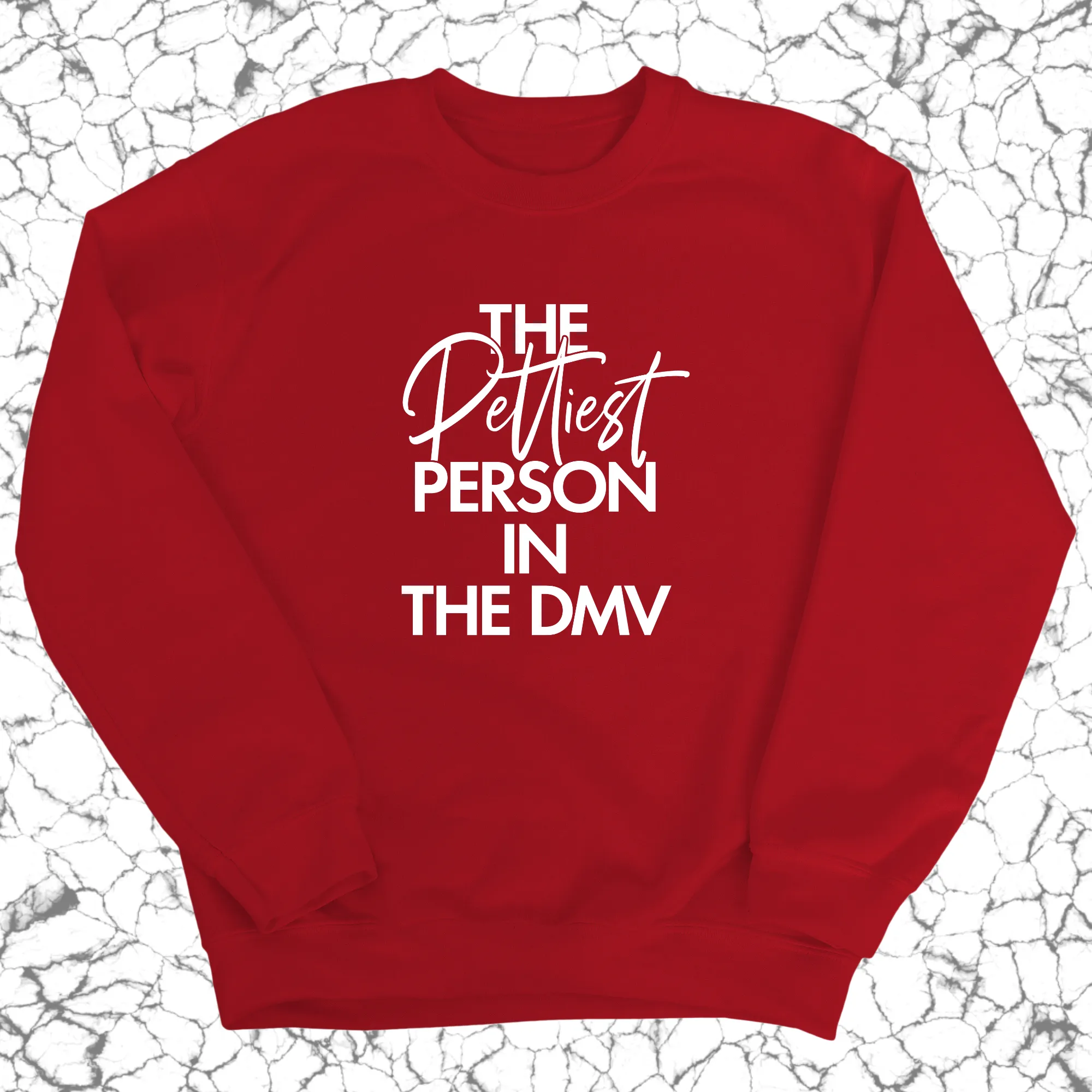 The Pettiest Person in the DMV Unisex Sweatshirt