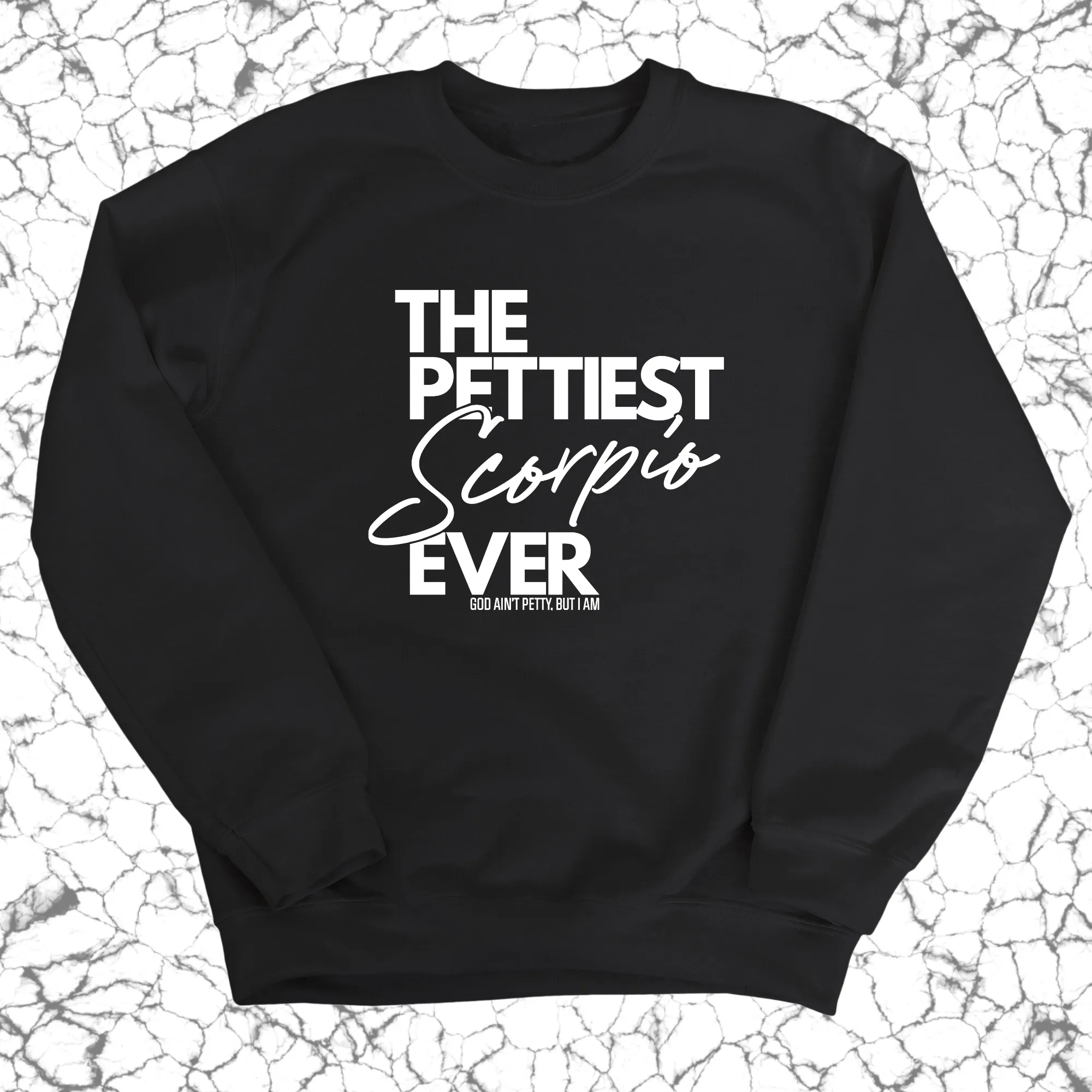 The Pettiest Scorpio Ever Unisex Sweatshirt