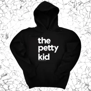 The Petty Kid Unisex Hoodie (adult size)
