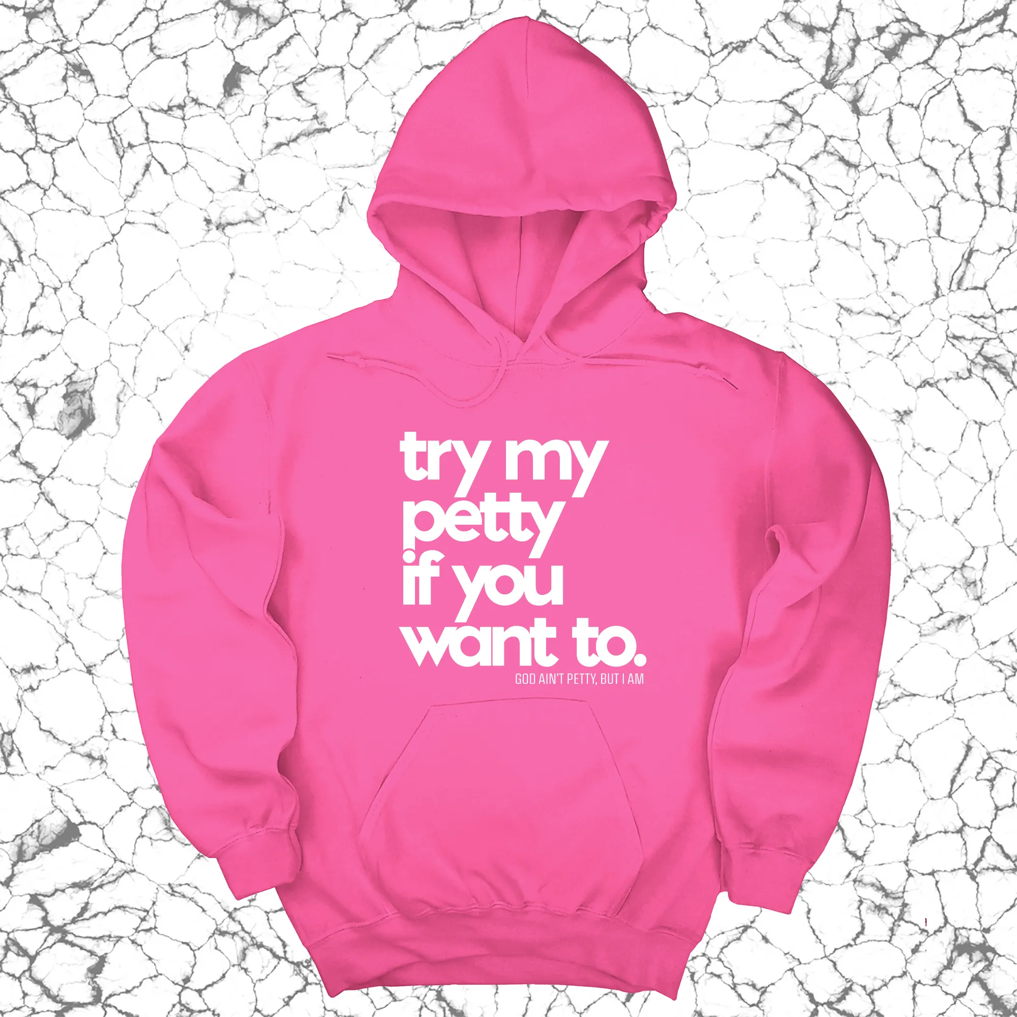 Try my petty if you want to Unisex Hoodie