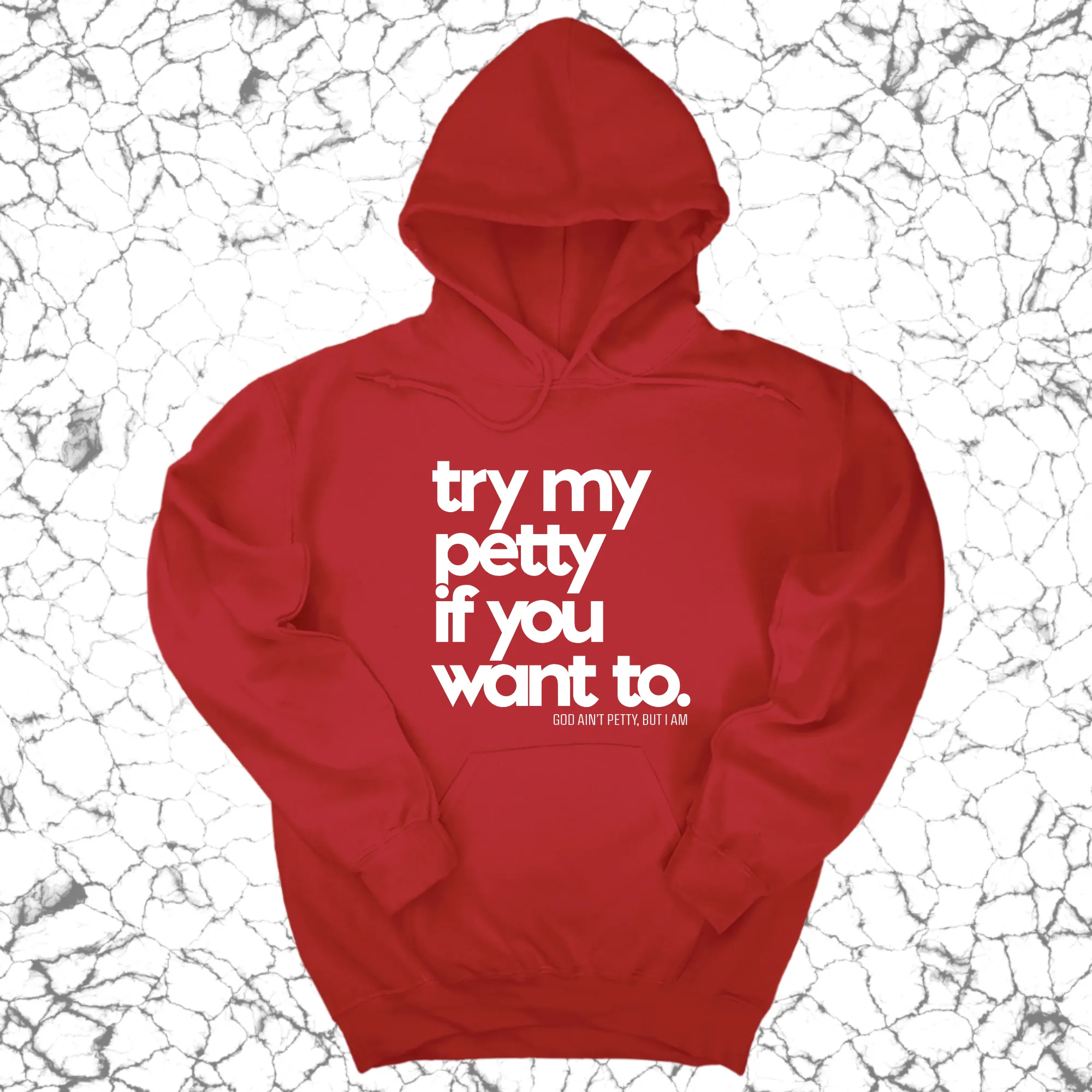 Try my petty if you want to Unisex Hoodie