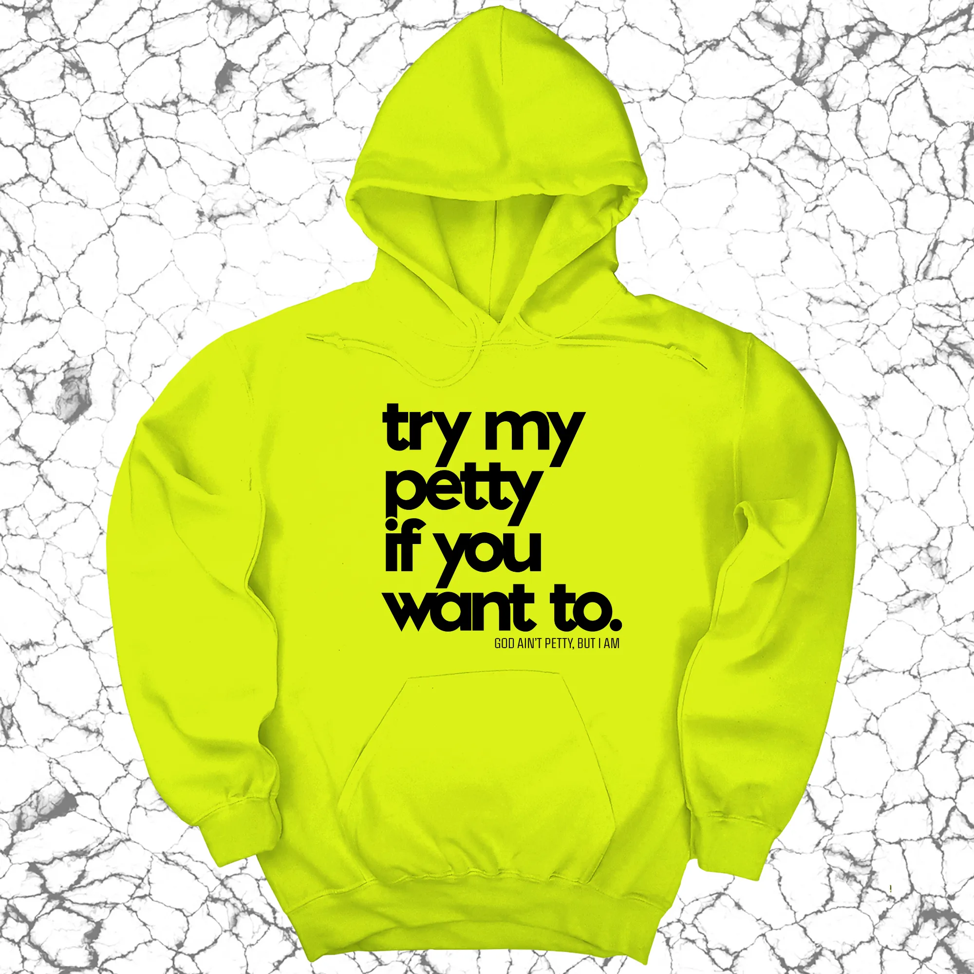 Try my petty if you want to Unisex Hoodie