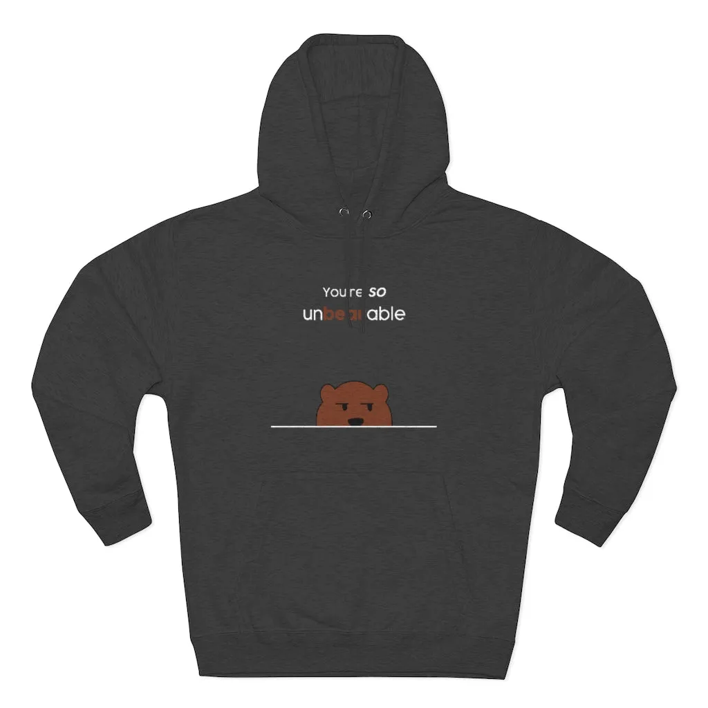 You're so unbearable Unisex French Terry Hoodie
