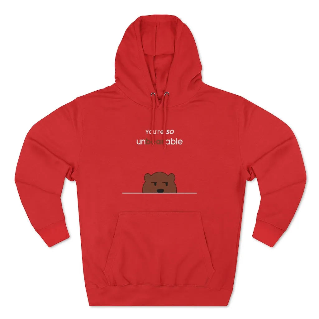 You're so unbearable Unisex French Terry Hoodie