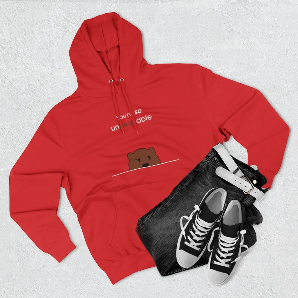 You're so unbearable Unisex French Terry Hoodie