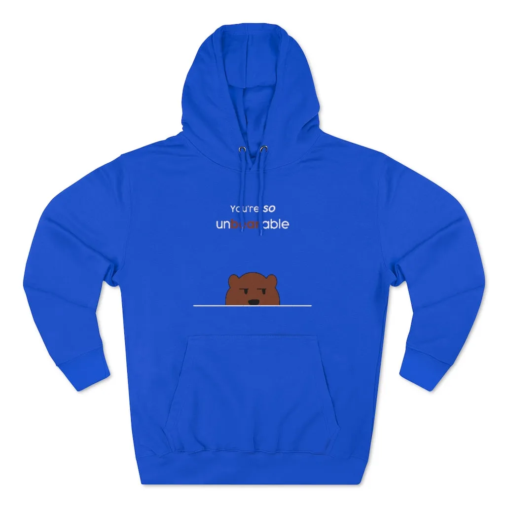 You're so unbearable Unisex French Terry Hoodie
