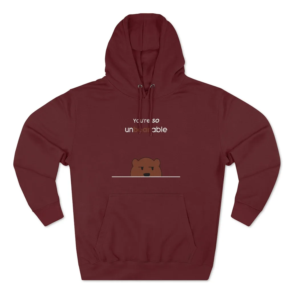 You're so unbearable Unisex French Terry Hoodie