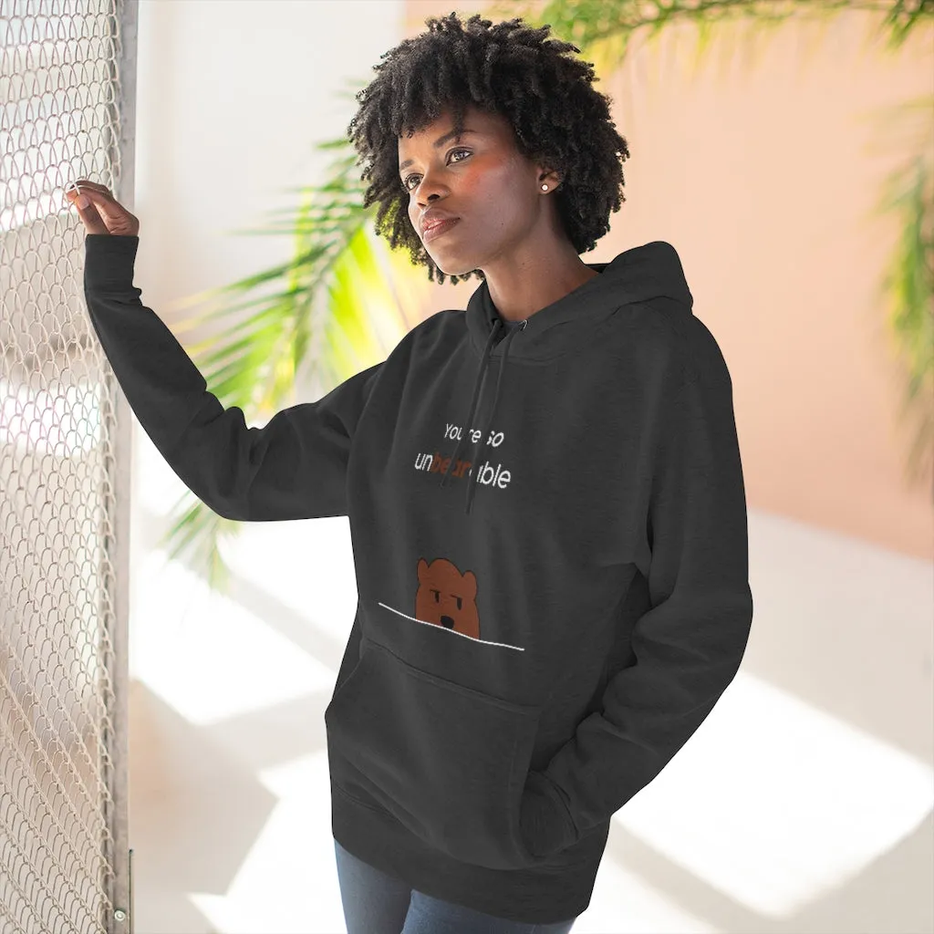 You're so unbearable Unisex French Terry Hoodie
