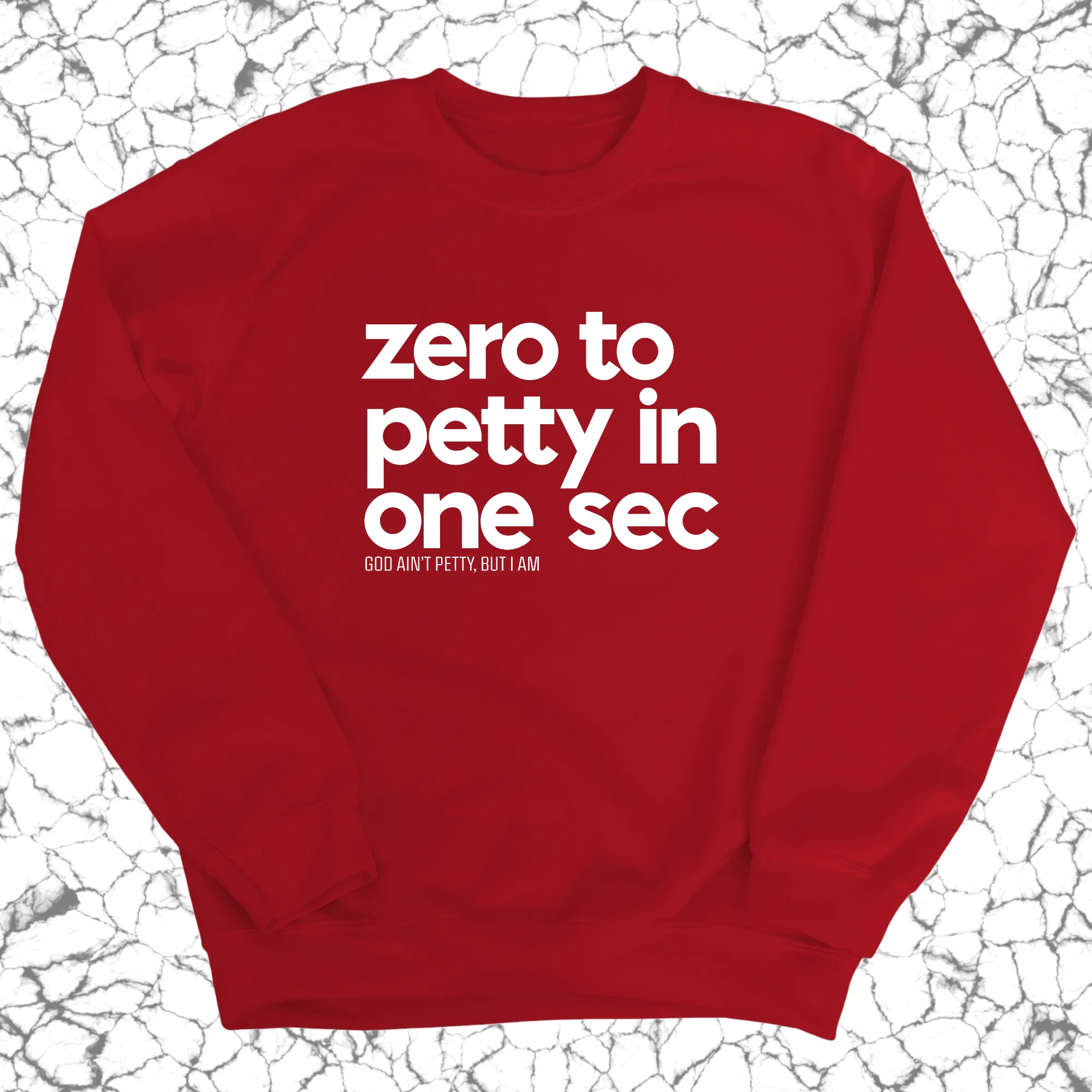 Zero to petty in one sec Unisex Sweatshirt