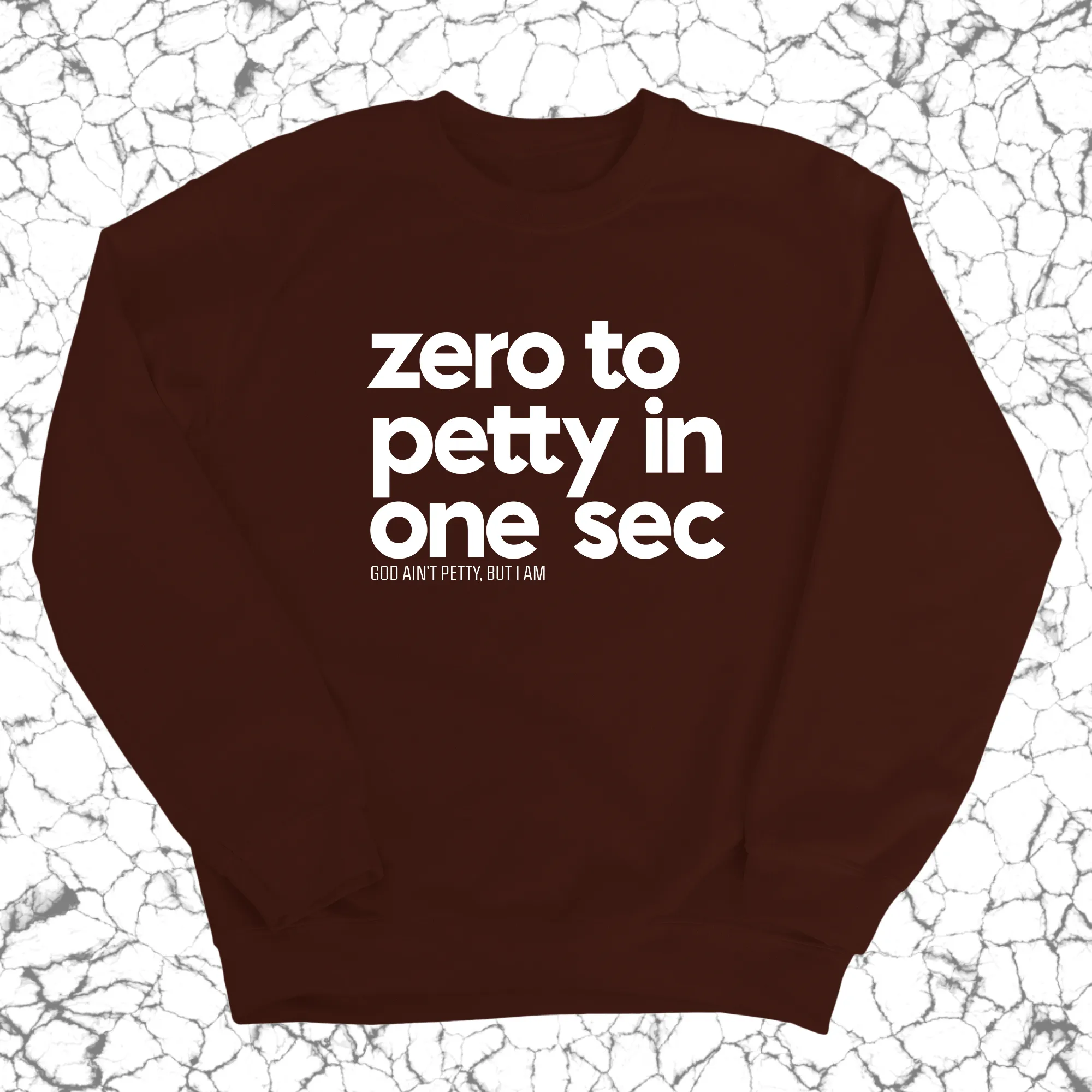 Zero to petty in one sec Unisex Sweatshirt