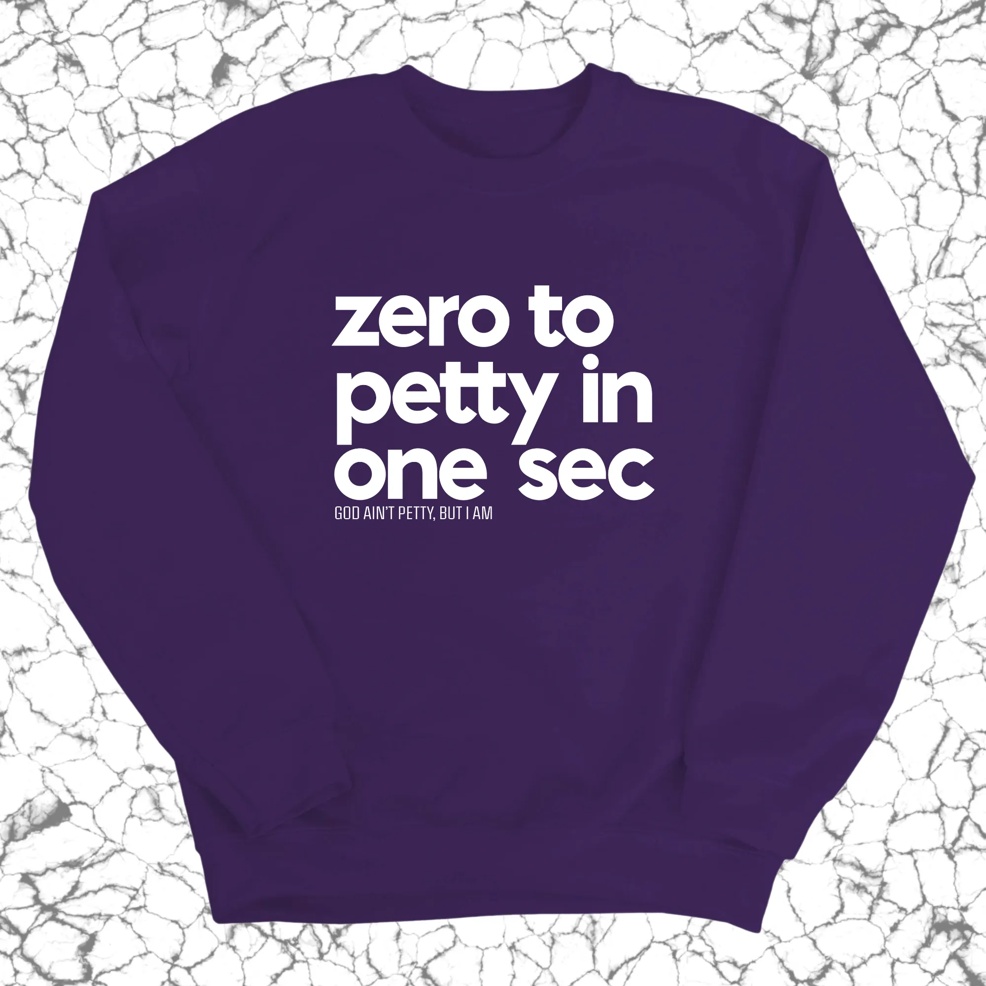 Zero to petty in one sec Unisex Sweatshirt