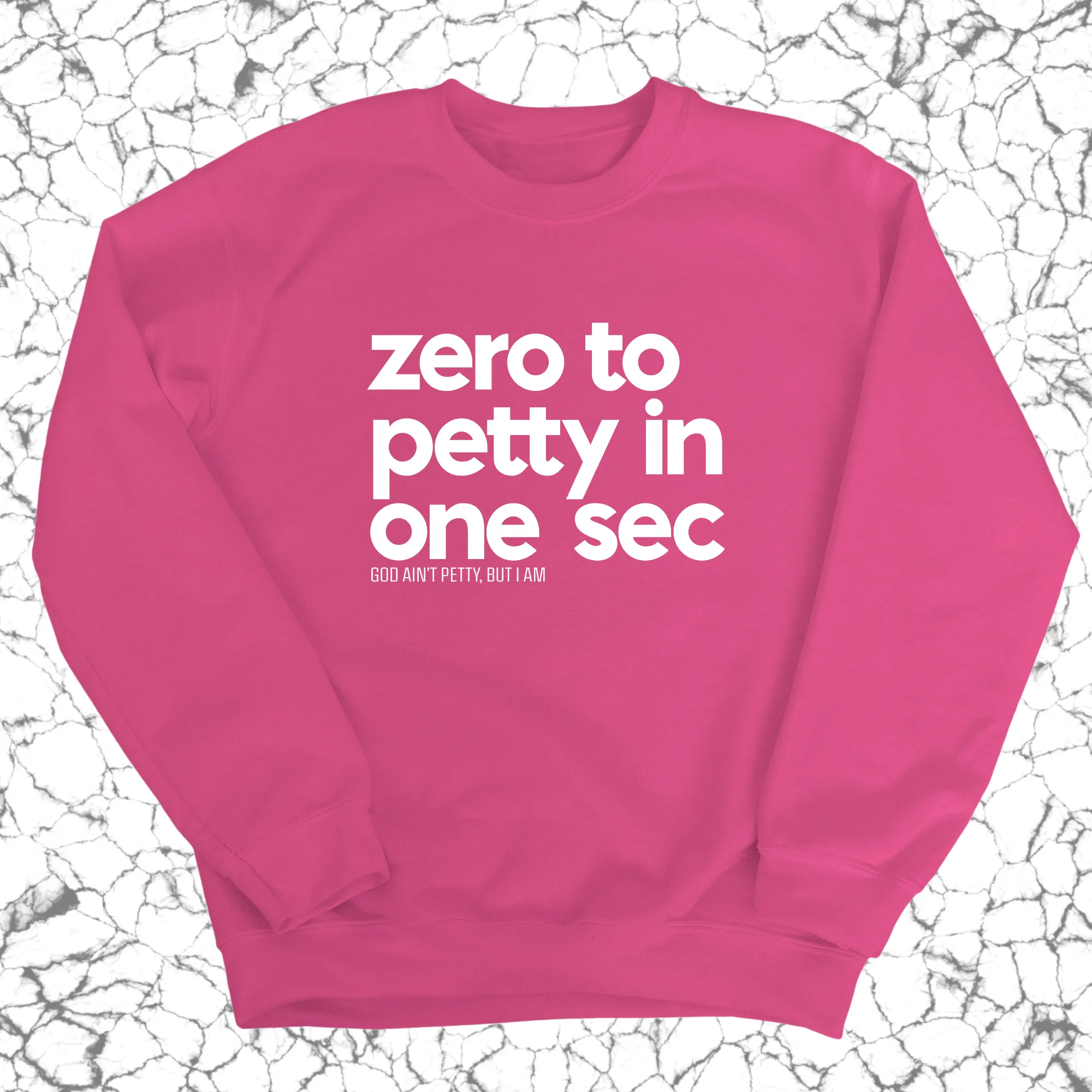 Zero to petty in one sec Unisex Sweatshirt